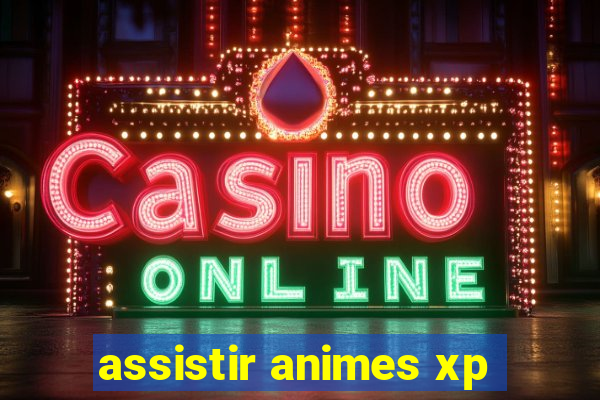 assistir animes xp
